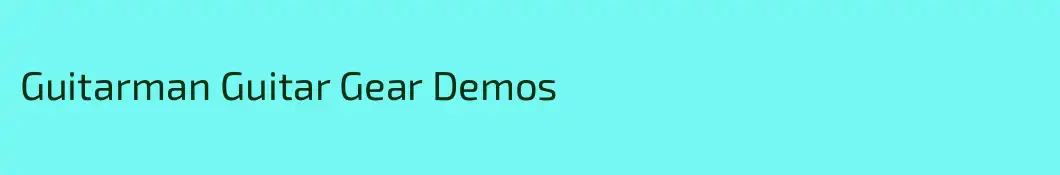 Guitarman Guitar Gear Demos